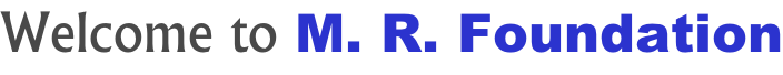 Welcome to M. R. Foundation